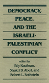 Book cover -- Democracy, Peace, and the Israeli-Palestinian Conflict